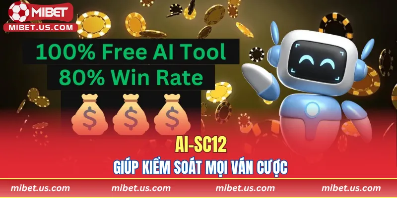 AI-SC12 giúp kiểm soát mọi ván cược
