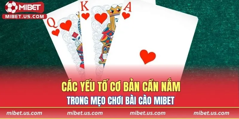 Các yếu tố cơ bản cần nắm trong mẹo chơi bài cào Mibet