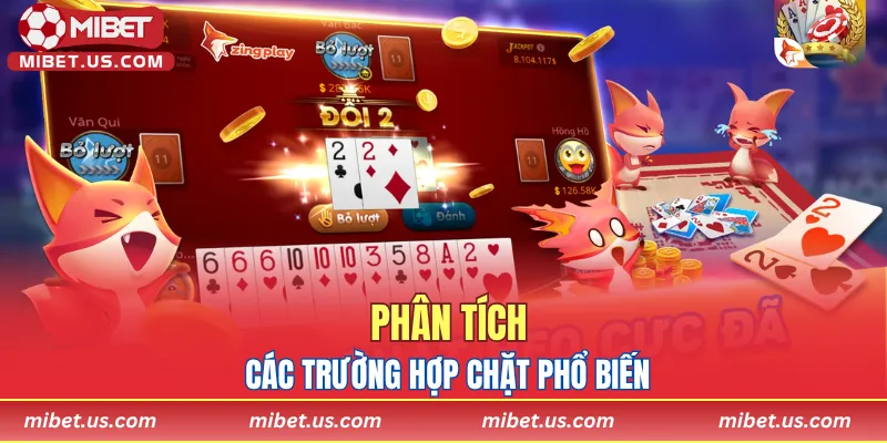 Cách chơi Tiến Lên – Phân tích trường hợp chặt phổ biến