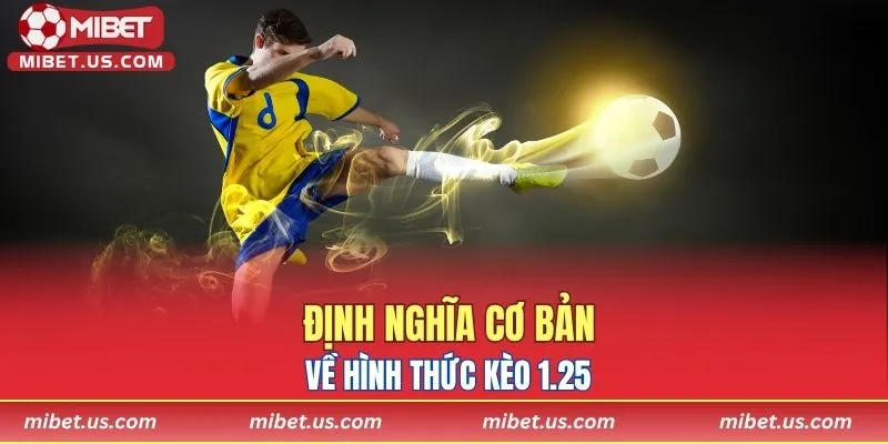 Định nghĩa cơ bản về hình thức kèo 1.25