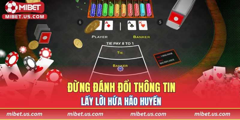 Đừng đánh đổi thông tin lấy lời hứa hão huyền