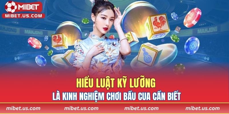 Hiểu luật kỹ lưỡng là kinh nghiệm chơi Bầu Cua cần biết