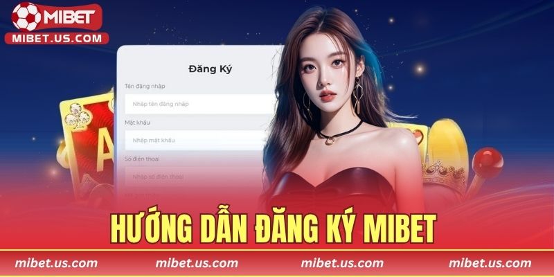 Hướng dẫn Đăng ký MIBET