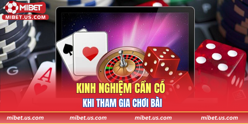 Kinh nghiệm cần có khi tham gia chơi bài