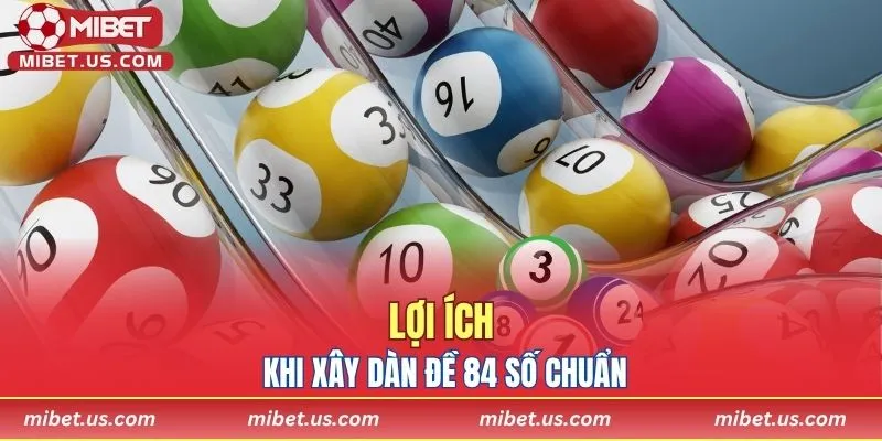 Lợi ích khi anh em xây dàn đề 84 số chuẩn