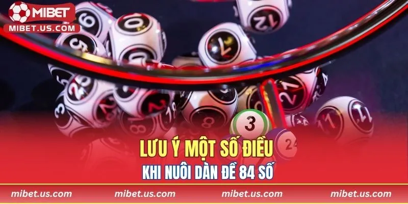 Lưu ý một số điều khi nuôi dàn đề 84 số