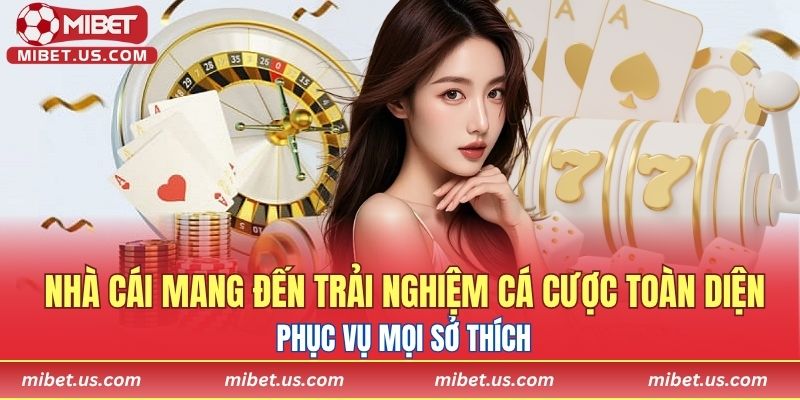 Nhà cái mang đến trải nghiệm cá cược toàn diện, phục vụ mọi sở thích