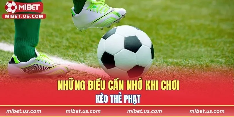 Những điều cần nhớ khi anh em chơi kèo thẻ phạt