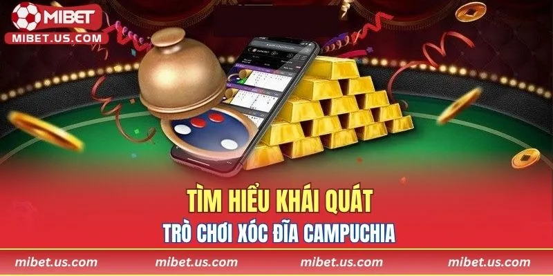 Tìm hiểu khái quát trò chơi Xóc Đĩa Campuchia